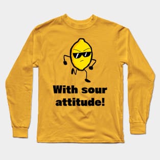 With Sour Attitude Long Sleeve T-Shirt